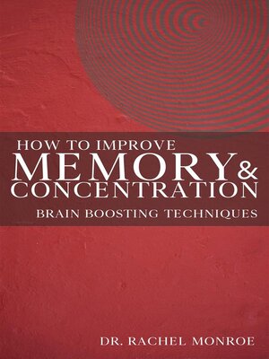 cover image of How to Improve Memory and Concentration--Brain Boosting Techniques